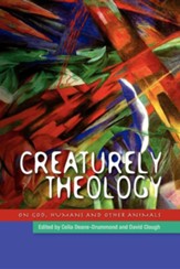 Creaturely Theology: God, Humans and Other Animals