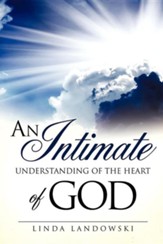 An Intimate Understanding of the Heart of God