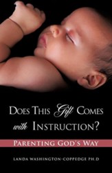 Does This Gift Comes with Instruction? Parenting God's Way