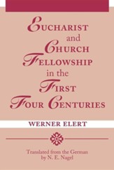 Eucharist & Church Fellowship in the First Four Centuries