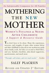 Mothering the New Mother: Women's Feelings & Needs After Childbirth: A Support and Resource Guide, Edition 0002