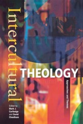 Intercultural Theology: Approaches And Themes