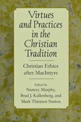 Virtues Practices in Christian Traditi: Christian Ethics After Macintyre