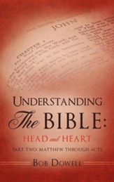 Understanding the Bible: Head and Heart: Part Two: Matthew Through Acts