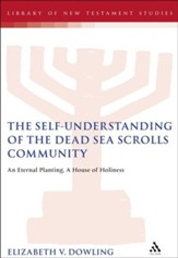 The Self-Understanding of the Dead Sea Scrolls Community: An Eternal Planting, A House of Holiness