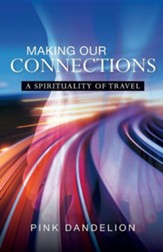 Making Our Connections: A Spirituality of Travel