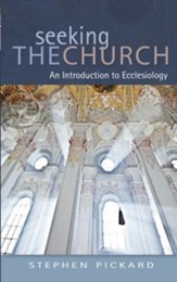 Seeking the Church: Ecclesiology for Pilgrims