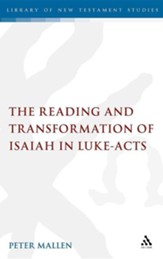The Reading and Transformation of Isaiah in Luke-Acts