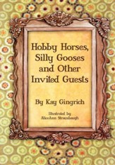 Hobby Horses, Silly Gooses and Other Invited Guests