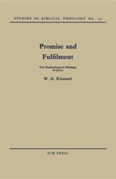 Promise and Fulfilment: The Eschatological Message of Jesus