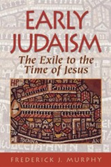 Early Judaism: From the Exile to the Time of Jesus