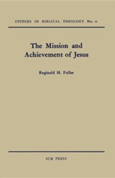The Mission and Achievement of Jesus: An Examination of the Presuppositions of New Testament Theology
