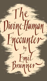The Divine Human Encounter