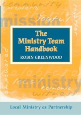 Ministry Team Handbook, the - Local Ministry as Partnership