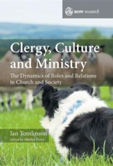 Clergy, Culture and Ministry: The Dynamics of Roles and Relations in Church and Society