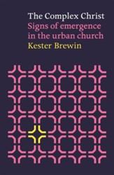 The Complex Christ: Signs of Emergence in the Urban Church