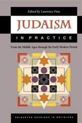Judaism in Practice: From the Middle Ages Through the Early Modern Period