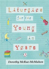 Liturgies for the Young in Years