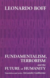 Fundamentalism, Terrorism and the Future of Humanity