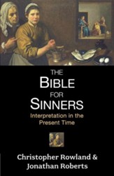 The Bible for Sinners: Interpretation in the Present Time