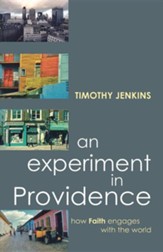 An Experiment in Providence: How Faith Engages the World