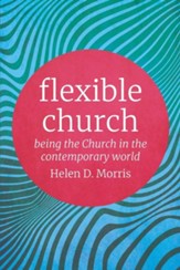 Flexible Church: Being the Church in the Contemporary World