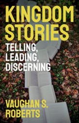 Kingdom Stories: Telling, Leading, Discerning