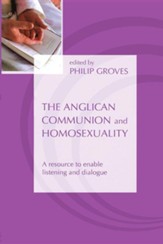 The Anglican Communion and Homosexuality: A Resource to Enable Listening and Dialogue