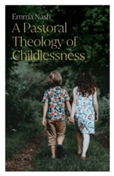 A Pastoral Theology of Childlessness