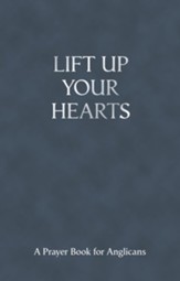 Lift Up Your Hearts - A Pray Book for Anglicans