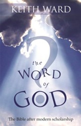 The Word of God? - The Bible After Modern Scholarship