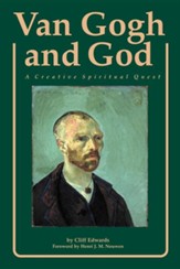Van Gogh and God: A Creative Spiritual Quest