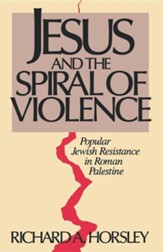 Jesus and the Spiral of Violence