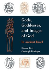 Gods, Goddesses, and Images of God: In Ancient Israel
