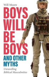 Boys will be Boys, and Other Myths: Unravelling Biblical Masculinities