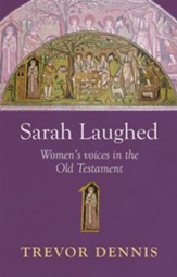 Sarah Laughed - Women's Voices in the Old Testament