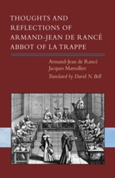 Thoughts and Reflections of Armand-Jean de Rancé, Abbot of la Trappe