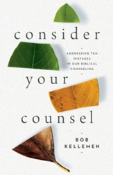 Consider Your Counsel: Addressing Ten Mistakes in Our Biblical Counseling