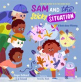 Sam and the Sticky Situation: A Book about Whining