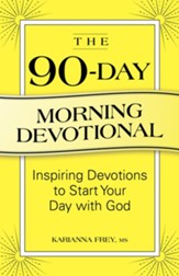 The 90-Day Morning Devotional: Inspiring Devotions to Start Your Day with God