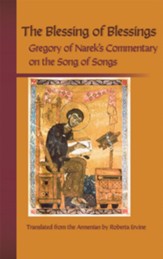 The Blessing of Blessings: Grigor of Narek's Commentary on the Song of Songs
