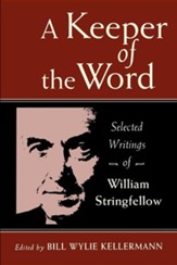 A Keeper of the Word Selected Writings of William Stringfellow