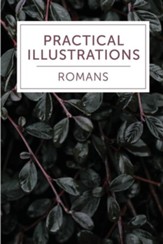 Practical Illustrations: Romans
