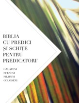 Biblia Cu Predici #0;i Schi#4;e Pentru Predicatori: Galateni, Efeseni Filipeni, Coloseni