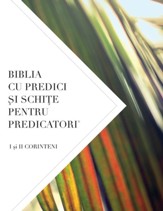 Biblia Cu Predici #0;i Schi#4;e Pentru Predicatori: I #1;i II CORINTENI