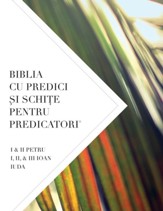Biblia Cu Predici #0;i Schi#4;e Pentru Predicatori: I & II Petru I, II, & III Ioan Iuda
