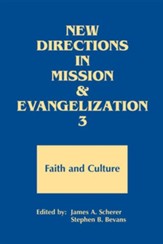 New Directions in Mission & Evangelization 3: Faith &  Culture