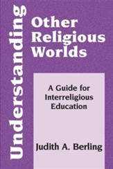 Understanding Other Religious Worlds: A Guide for Interreligious Education