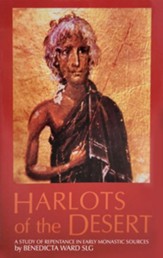 Harlots of the Desert: A Study of Repentance in Early Monastic Sources