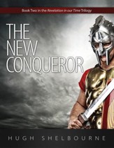 The New Conqueror: Book Two in the Revelation in Our Time Trilogy